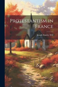 Cover image for Protestantism in France