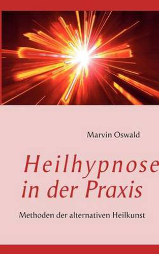 Cover image for Heilhypnose in der Praxis: Methoden der alternativen Heilkunst