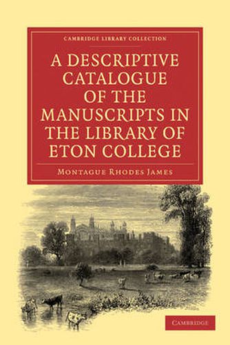 Cover image for A Descriptive Catalogue of the Manuscripts in the Library of Eton College