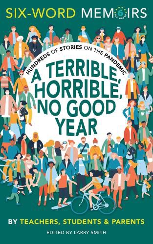 Cover image for A Terrible, Horrible, No Good Year: Hundreds of Stories on the Pandemic
