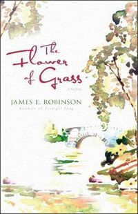 Cover image for The Flower of Grass: A Novel