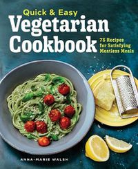 Cover image for Quick & Easy Vegetarian Cookbook: 75 Recipes for Satisfying Meatless Meals