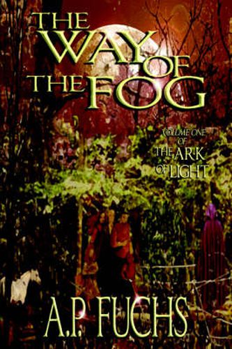 Cover image for The Way of the Fog (The Ark of Light, Volume One)