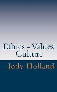 Cover image for Ethics - Values - Culture: Great Ethics - Great Business