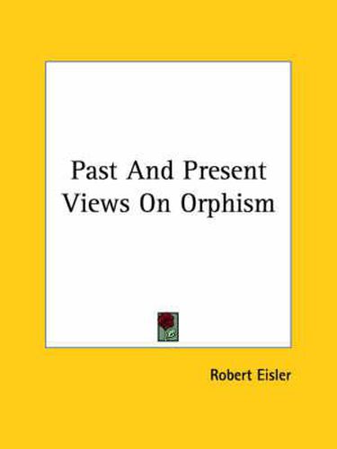 Past and Present Views on Orphism