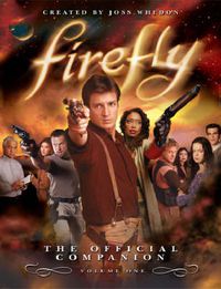 Cover image for Firefly: The Official Companion: Volume One