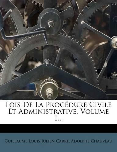 Cover image for Lois de La Procedure Civile Et Administrative, Volume 1...