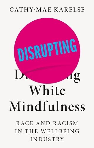 Disrupting White Mindfulness