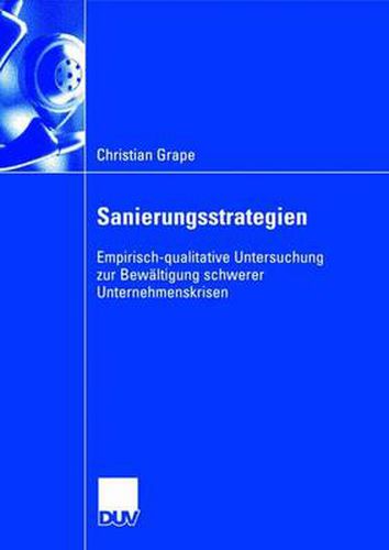 Cover image for Sanierungsstrategien: Empirisch-Qualitative Untersuchung Zur Bewaltigung Schwerer Unternehmenskrisen