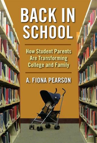 Cover image for Back in School: How Student Parents Are Transforming College and Family