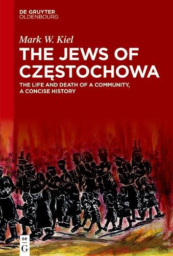 Cover image for The Jews of Czestochowa: The Life and Death of a Community, a Concise History