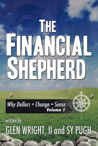 Cover image for The Financial Shepherd: Why Dollars + Change = Sense