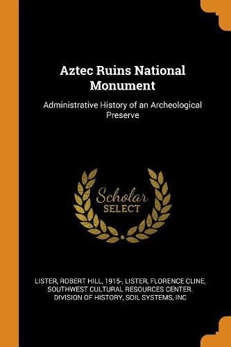 Cover image for Aztec Ruins National Monument: Administrative History of an Archeological Preserve