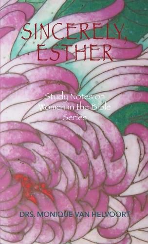 Cover image for Sincerely, Esther: Study Notes on Women in the Bible Series