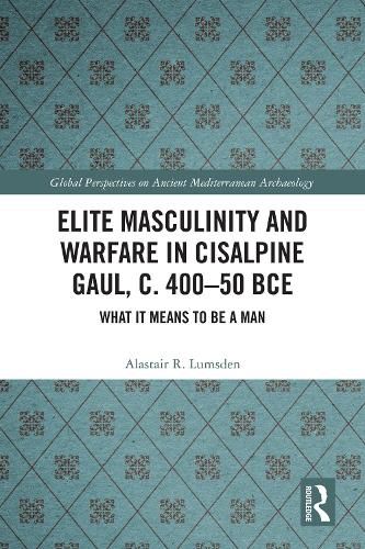 Cover image for Elite Masculinity and Warfare in Cisalpine Gaul, c. 400-50 BCE
