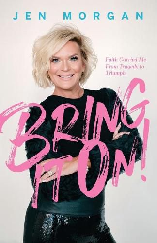 Cover image for Bring it On: Faith Carried Me From Tragedy to Triumph
