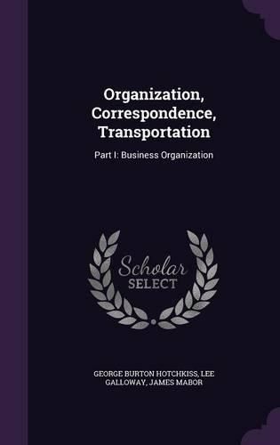 Organization, Correspondence, Transportation: Part I: Business Organization