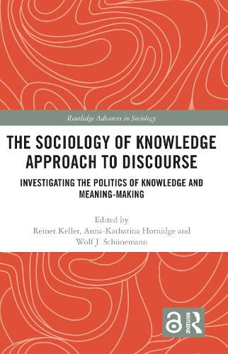 The Sociology of Knowledge Approach to Discourse: Investigating the Politics of Knowledge and Meaning-making.