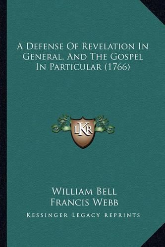 Cover image for A Defense of Revelation in General, and the Gospel in Particular (1766)