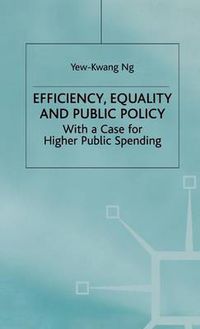 Cover image for Efficiency, Equality and Public Policy: With a Case for Higher Public Spending