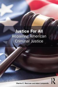 Cover image for Justice for All: Repairing American Criminal Justice