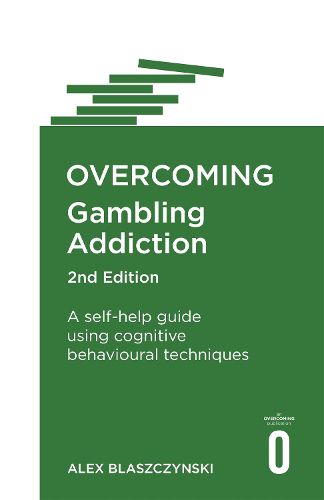 Cover image for Overcoming Gambling Addiction, 2nd Edition: A self-help guide using cognitive behavioural techniques