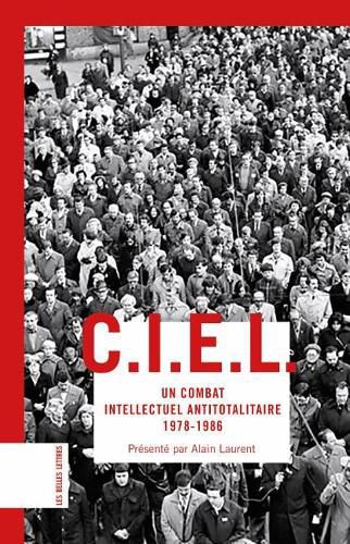 Cover image for C.I.E.L.: Un Combat Intellectuel Antitotalitaire (1978-1986)
