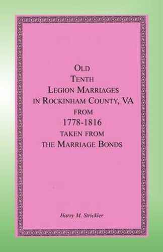 Cover image for Old Tenth Legion Marriages in Rockingham County, Virginia from 1778-1816 taken from the Marriage Bonds