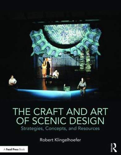 Cover image for The Craft and Art of Scenic Design: Strategies, Concepts, and Resources