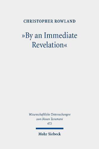 By an Immediate Revelation: Studies in Apocalypticism, its Origins and Effects