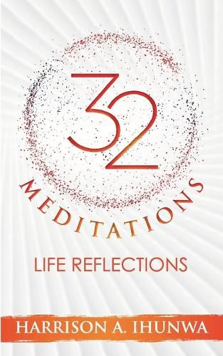 Cover image for 32 MEDITATIONS (Life Reflections)
