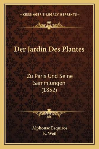 Der Jardin Des Plantes: Zu Paris Und Seine Sammlungen (1852)