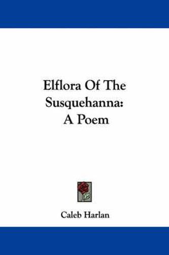 Cover image for Elflora of the Susquehanna: A Poem