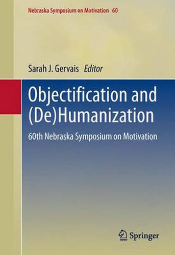 Objectification and (De)Humanization: 60th Nebraska Symposium on Motivation