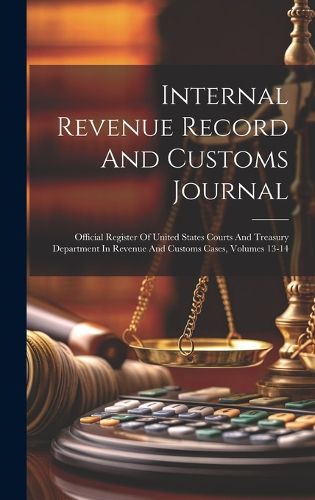 Cover image for Internal Revenue Record And Customs Journal