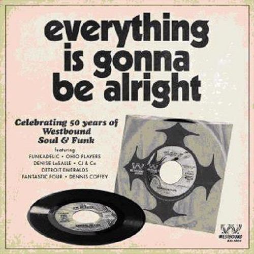 Everything Is Gonna Be Alright 50 Years Of Westbound Soul And Funk