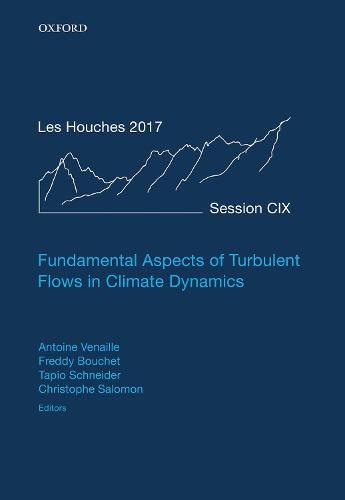 Fundamental Aspects of Turbulent Flows in Climate Dynamics: Lecture Notes of the Les Houches Summer School: Volume 109, August 2017