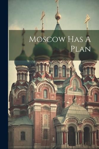 Cover image for Moscow Has A Plan