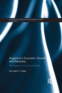 Cover image for Argentina's Economic Growth and Recovery: The economy in a time of default