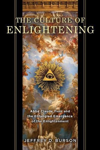 Culture of Enlightening: Abbe Claude Yvon and the Entangled Emergence of the Enlightenment