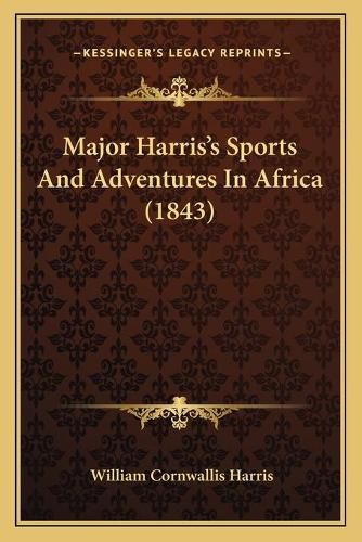 Cover image for Major Harris's Sports and Adventures in Africa (1843)