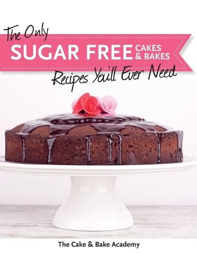 Cover image for The Only Sugar Free Cakes & Bakes Recipes You'll Ever Need!