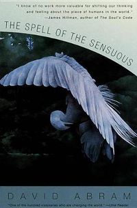 Cover image for The Spell of the Sensuous: Perception and Language in a More-Than-Human World
