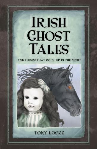 Cover image for Irish Ghost Tales: And Things that go Bump in the Night