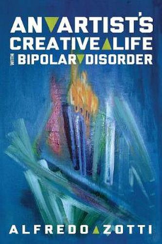 Alfredo's Journey: An Artist's Creative Life with Bipolar Disorder