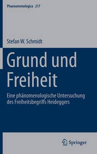 Cover image for Grund Und Freiheit: Eine Phanomenologische Untersuchung Des Freiheitsbegriffs Heideggers