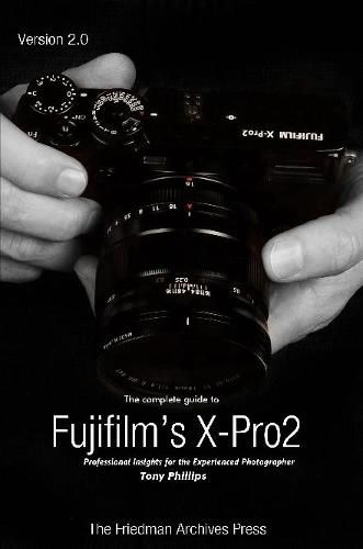 The Complete Guide to Fujifilm's X-Pro2 (B&W Edition)