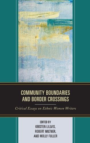 Community Boundaries and Border Crossings: Critical Essays on Ethnic Women Writers