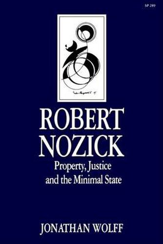 Cover image for Robert Nozick: Property, Justice and the Minimal State