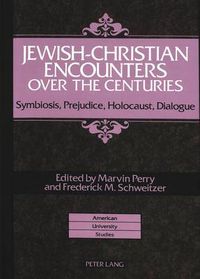 Cover image for Jewish-Christian Encounters Over the Centuries: Symbiosis,Prejudice,Holocaust,Dialogue